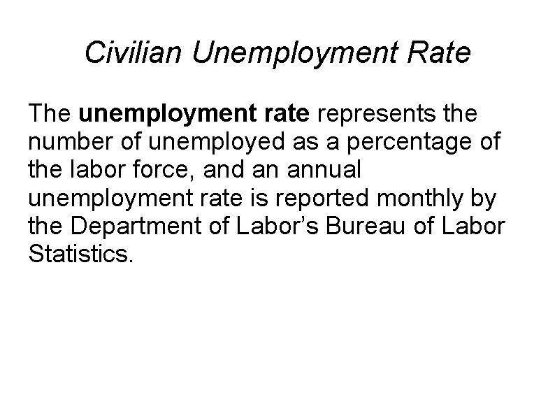 Civilian Unemployment Rate The unemployment rate represents the number of unemployed as a percentage
