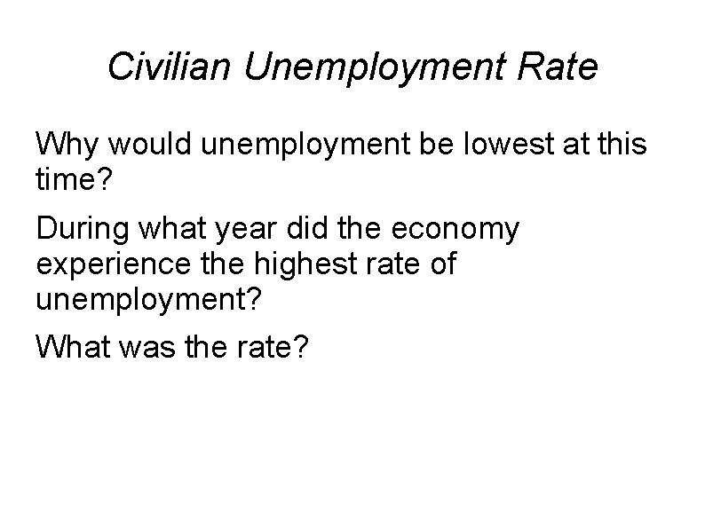 Civilian Unemployment Rate Why would unemployment be lowest at this time? During what year