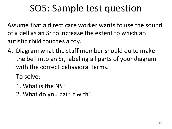 SO 5: Sample test question Assume that a direct care worker wants to use