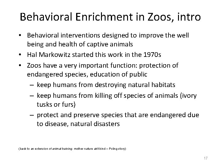 Behavioral Enrichment in Zoos, intro • Behavioral interventions designed to improve the well being