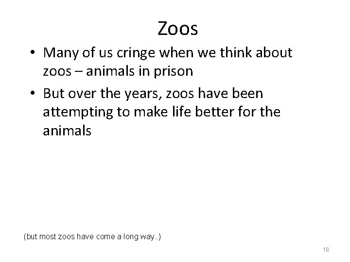 Zoos • Many of us cringe when we think about zoos – animals in