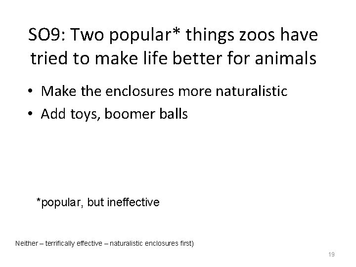 SO 9: Two popular* things zoos have tried to make life better for animals