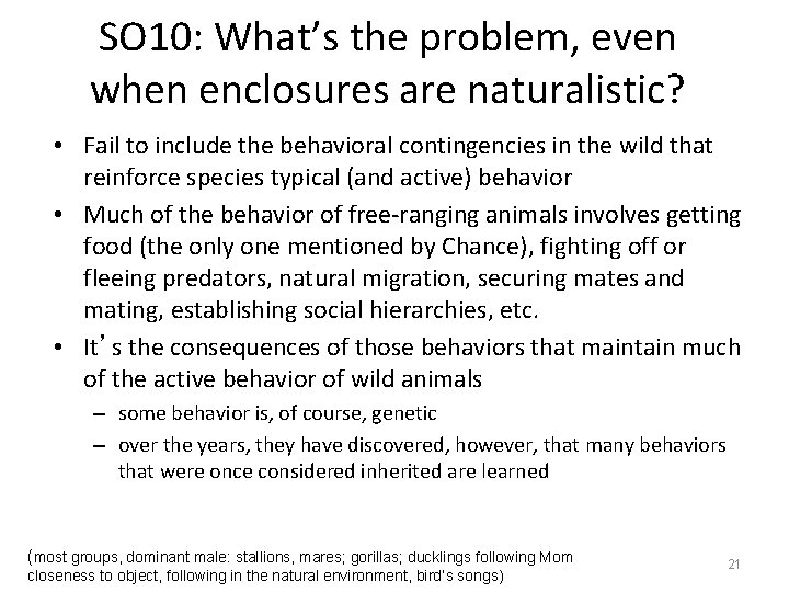 SO 10: What’s the problem, even when enclosures are naturalistic? • Fail to include