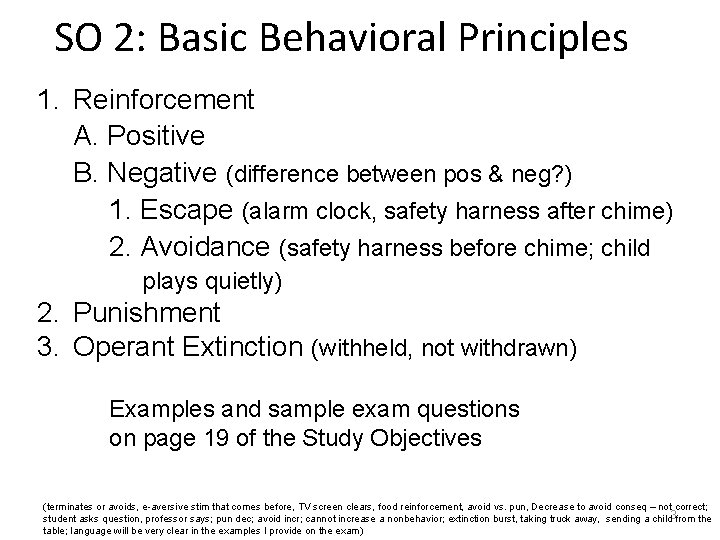 SO 2: Basic Behavioral Principles 1. Reinforcement A. Positive B. Negative (difference between pos