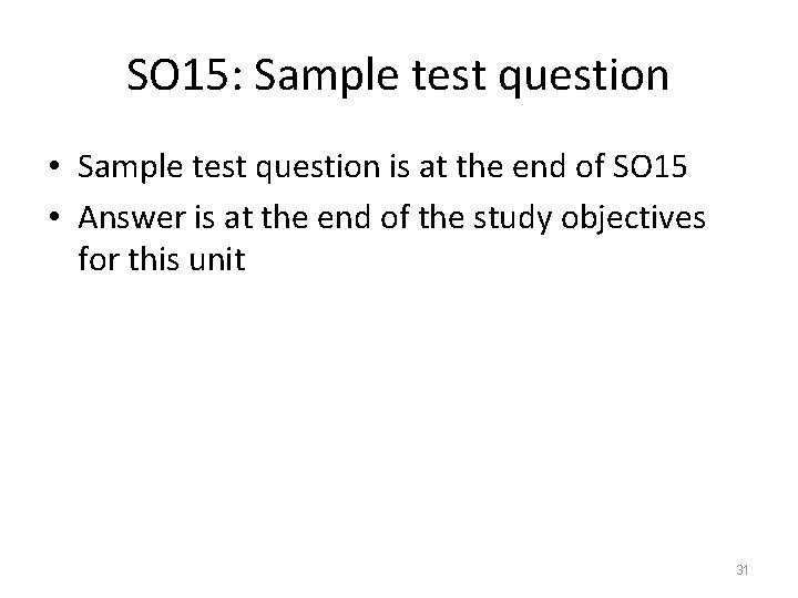 SO 15: Sample test question • Sample test question is at the end of
