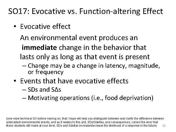 SO 17: Evocative vs. Function-altering Effect • Evocative effect An environmental event produces an