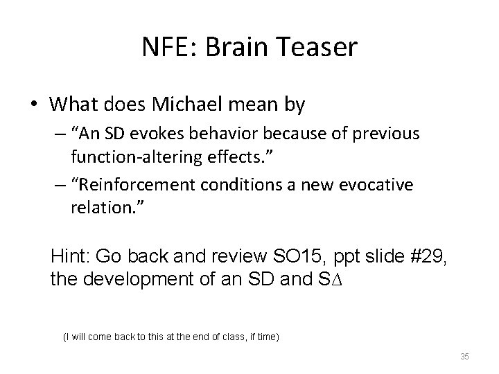 NFE: Brain Teaser • What does Michael mean by – “An SD evokes behavior