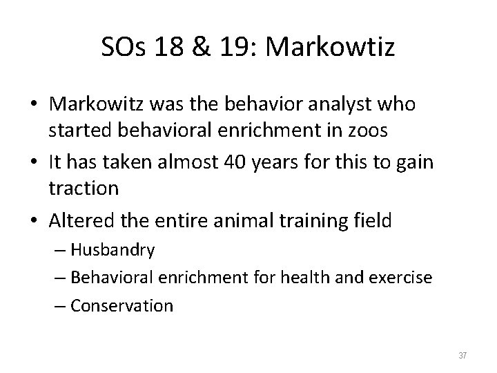 SOs 18 & 19: Markowtiz • Markowitz was the behavior analyst who started behavioral