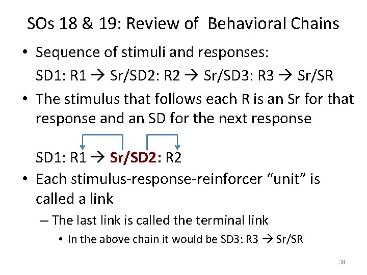 SOs 18 & 19: Review of Behavioral Chains • Sequence of stimuli and responses: