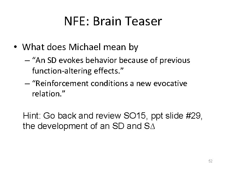 NFE: Brain Teaser • What does Michael mean by – “An SD evokes behavior