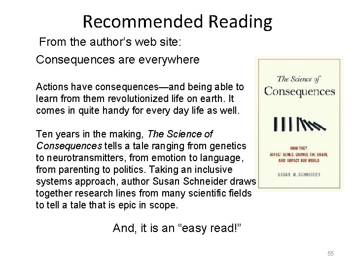 Recommended Reading From the author’s web site: Consequences are everywhere Actions have consequences—and being