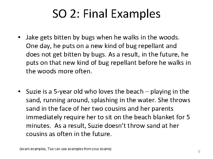 SO 2: Final Examples • Jake gets bitten by bugs when he walks in