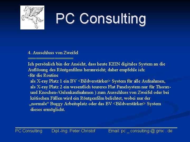 PC Consulting 4. Ausschluss von Zweifel ========= Ich persönlich bin der Ansicht, dass heute