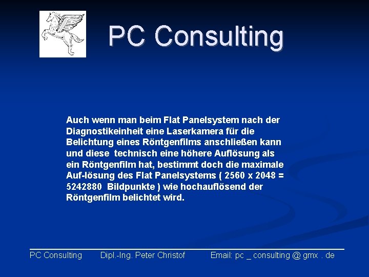 PC Consulting Auch wenn man beim Flat Panelsystem nach der Diagnostikeinheit eine Laserkamera für