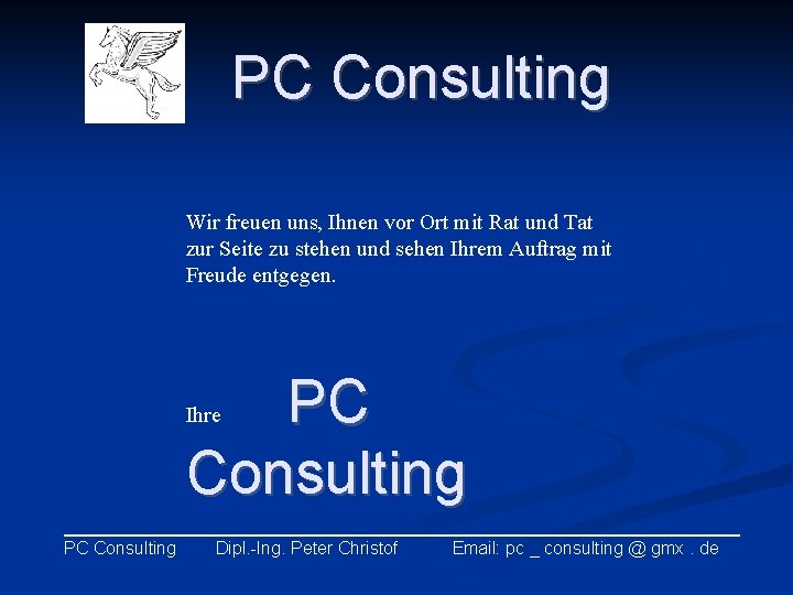 PC Consulting Wir freuen uns, Ihnen vor Ort mit Rat und Tat zur Seite