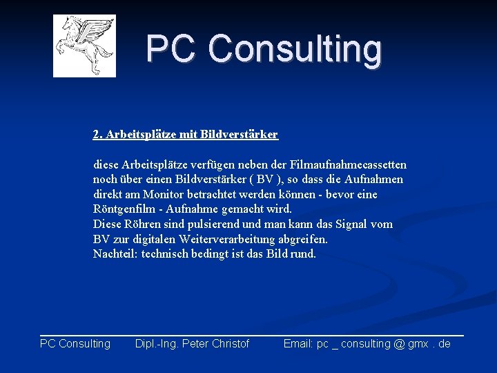 PC Consulting 2. Arbeitsplätze mit Bildverstärker diese Arbeitsplätze verfügen neben der Filmaufnahmecassetten noch über