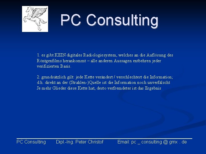 PC Consulting 1. es gibt KEIN digitales Radiologiesystem, welches an die Auflösung des Röntgenfilms