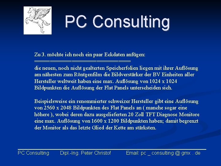 PC Consulting Zu 3. möchte ich noch ein paar Eckdaten anfügen: ================ die neuen,
