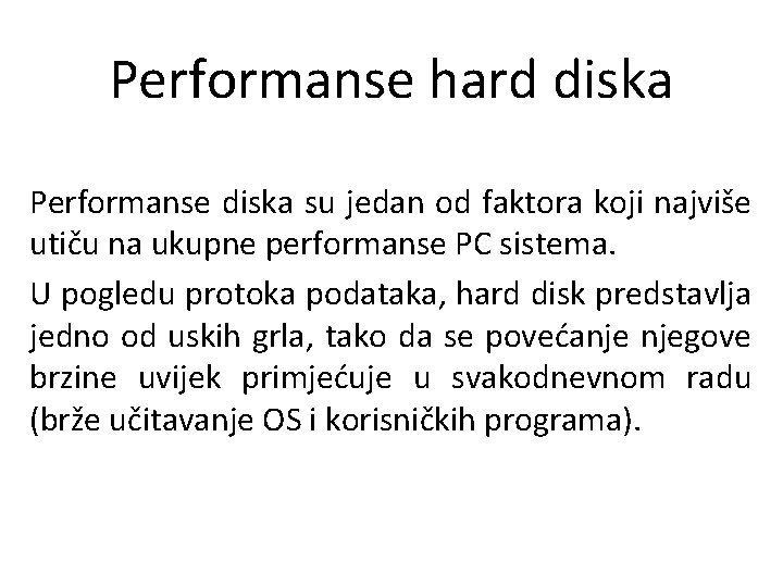 Performanse hard diska Performanse diska su jedan od faktora koji najviše utiču na ukupne