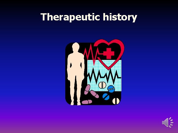 Therapeutic history 