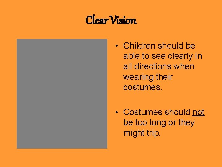 Clear Vision • Children should be able to see clearly in all directions when