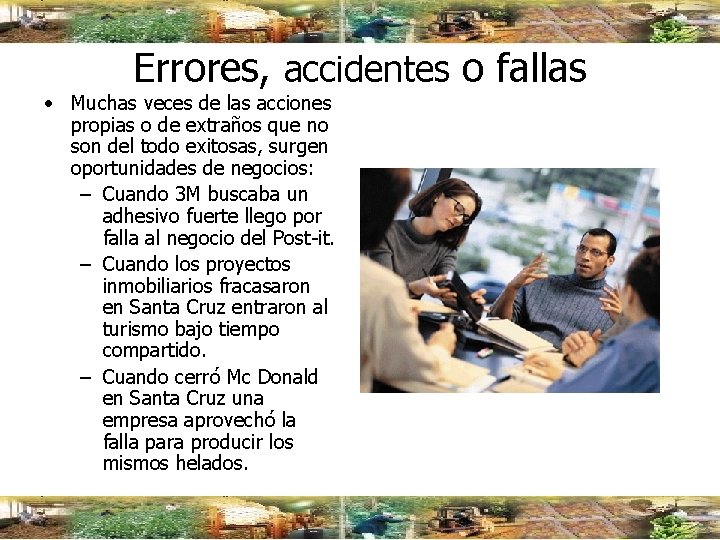 Errores, accidentes o fallas • Muchas veces de las acciones propias o de extraños