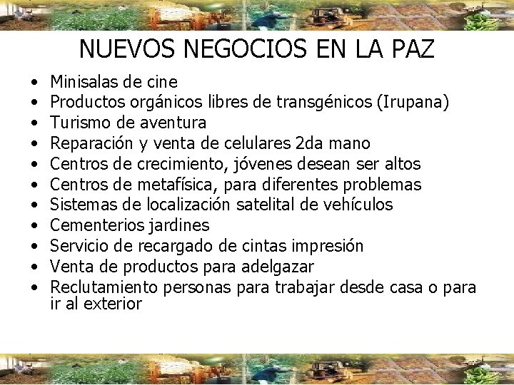 NUEVOS NEGOCIOS EN LA PAZ • • • Minisalas de cine Productos orgánicos libres