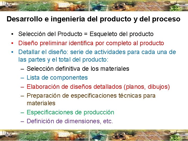 Desarrollo e ingeniería del producto y del proceso • Selección del Producto = Esqueleto