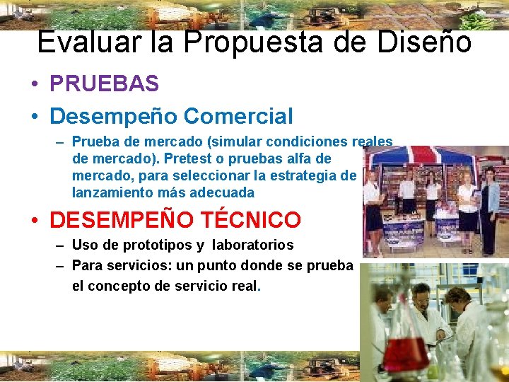 Evaluar la Propuesta de Diseño • PRUEBAS • Desempeño Comercial – Prueba de mercado