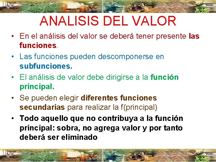 ANALISIS DEL VALOR • En el análisis del valor se deberá tener presente las