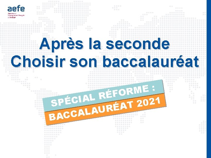 Après la seconde Choisir son baccalauréat : E M R O F É R