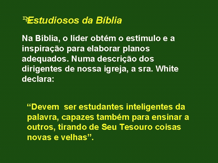 Ê Estudiosos da Bíblia Na Bíblia, o líder obtém o estímulo e a inspiração