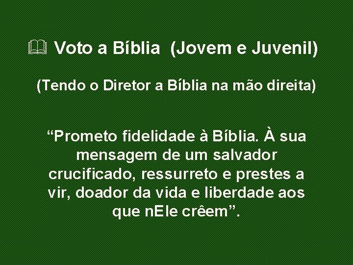 & Voto a Bíblia (Jovem e Juvenil) (Tendo o Diretor a Bíblia na mão