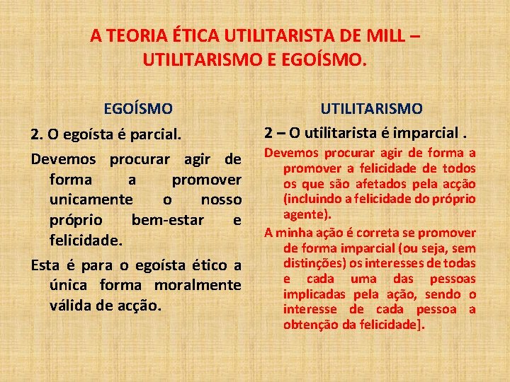 A TEORIA ÉTICA UTILITARISTA DE MILL – UTILITARISMO E EGOÍSMO 2. O egoísta é