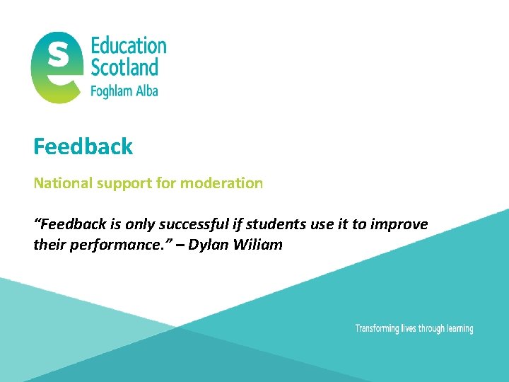 Feedback National support for moderation “Feedback is only successful if students use it to