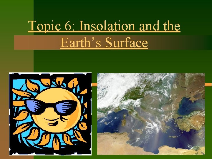 Topic 6: Insolation and the Earth’s Surface 