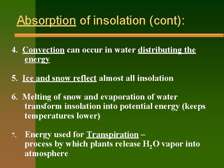 Absorption of insolation (cont): 4. Convection can occur in water distributing the energy 5.