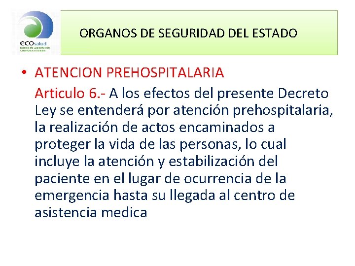 ORGANOS DE SEGURIDAD DEL ESTADO • ATENCION PREHOSPITALARIA Articulo 6. - A los efectos
