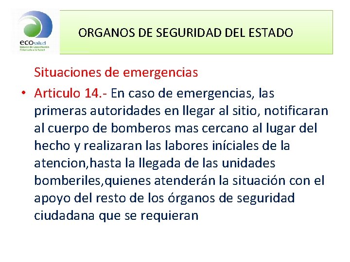 ORGANOS DE SEGURIDAD DEL ESTADO Situaciones de emergencias • Articulo 14. - En caso