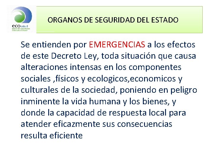 ORGANOS DE SEGURIDAD DEL ESTADO Se entienden por EMERGENCIAS a los efectos de este