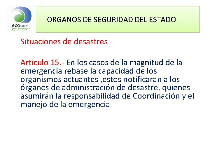 ORGANOS DE SEGURIDAD DEL ESTADO Situaciones de desastres Articulo 15. - En los casos