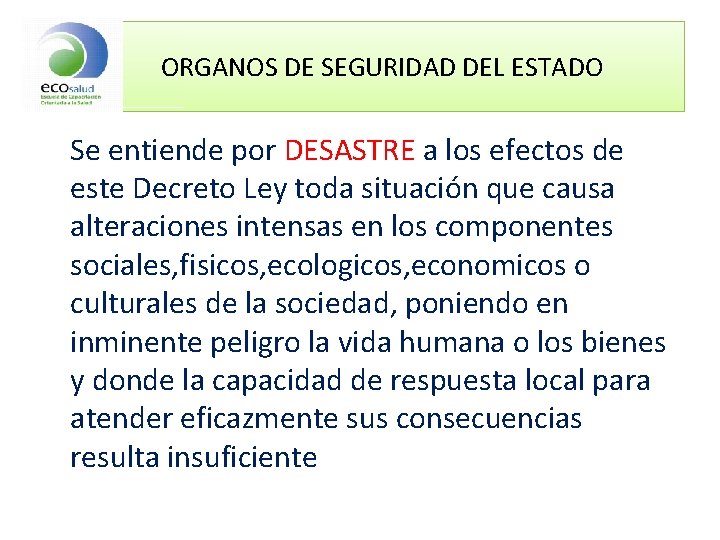 ORGANOS DE SEGURIDAD DEL ESTADO Se entiende por DESASTRE a los efectos de este