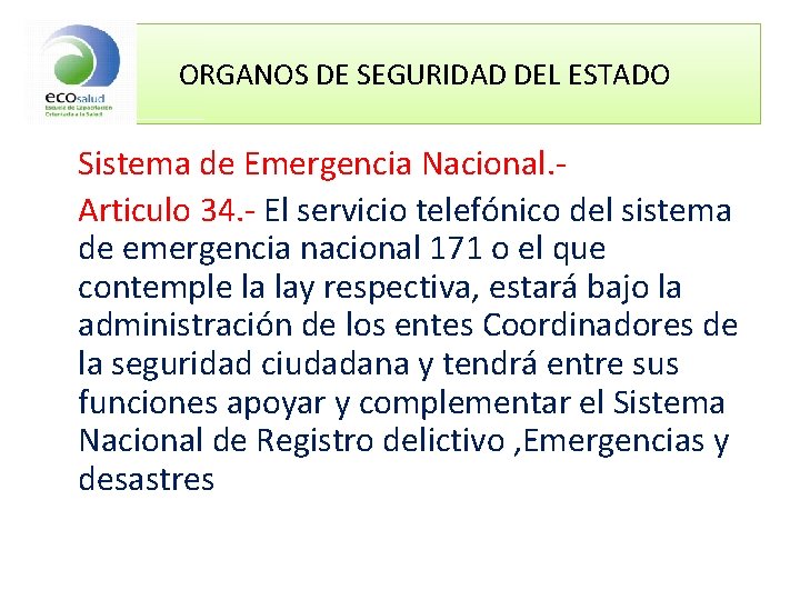 ORGANOS DE SEGURIDAD DEL ESTADO Sistema de Emergencia Nacional. Articulo 34. - El servicio