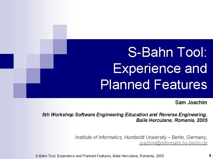 S-Bahn Tool: Experience and Planned Features Sam Joachim 5 th Workshop Software Engineering Education