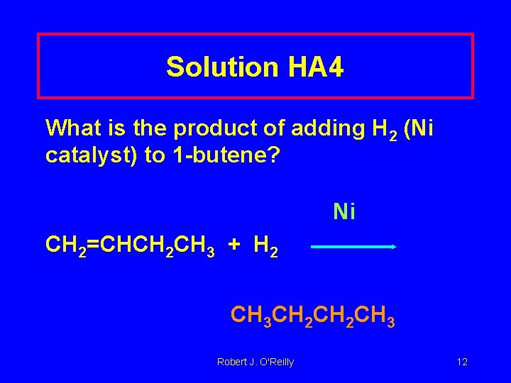 Solution HA 4 What is the product of adding H 2 (Ni catalyst) to