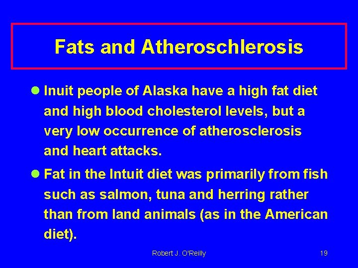 Fats and Atheroschlerosis l Inuit people of Alaska have a high fat diet and