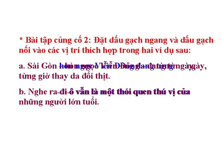 * Bài tập củng cố 2: Đặt dấu gạch ngang và dấu gạch nối