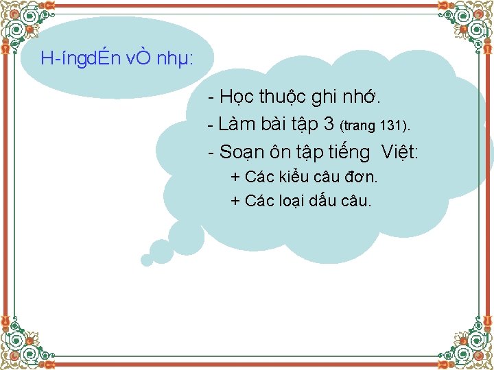 H íngdÉn vÒ nhµ: Học thuộc ghi nhớ. Làm bài tập 3 (trang 131).