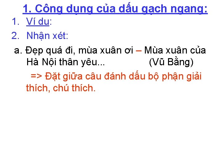 1. Công dụng của dấu gạch ngang: 1. Ví dụ: 2. Nhận xét: a.