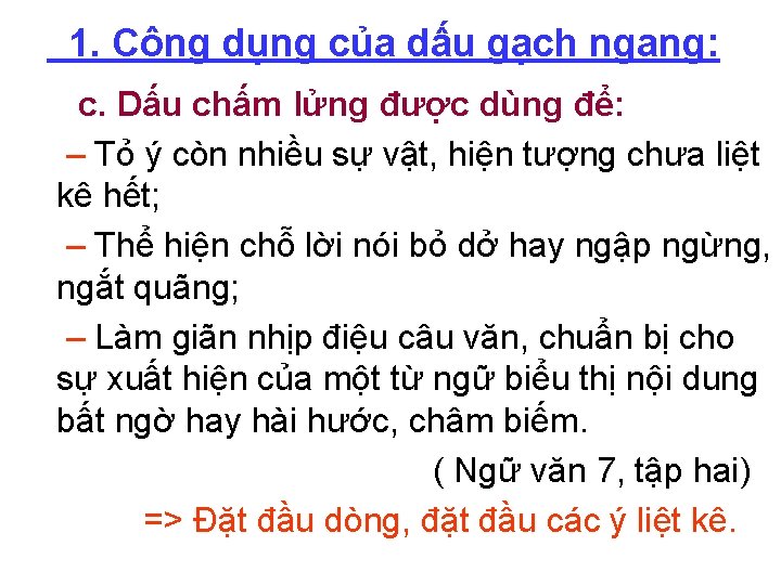 1. Công dụng của dấu gạch ngang: c. Dấu chấm lửng được dùng để: